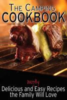 The Camping Cookbook: Delicious and Mostly Easy Recipes the Family Will Love (Camping Guides) 1491035366 Book Cover
