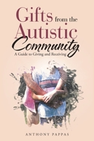 Gifts from the Autistic Community: A Guide to Giving and Receiving 1483459977 Book Cover