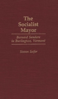 The Socialist Mayor: Bernard Sanders in Burlington, Vermont 0897892194 Book Cover