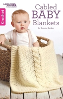 Cabled Baby Blankets |Crochet | Leisure Arts 146475523X Book Cover