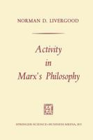 Activity in Marx S Philosophy 9401181675 Book Cover
