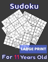 Sudoku for 11 Years Old Large Print : 80 Sudoku Puzzles Easy and Medium for Kids Age 11 with Solutions in the End. Cool Gift Idea for Birthday, Anniversary, Holidays, Cruise Travel or Trip. for Girls 165165834X Book Cover