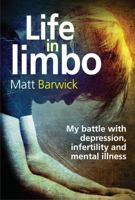 Life in Limbo: My battle with depression, infertility and mental illness. 1480084034 Book Cover