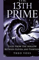 The 13th Prime: Tales from the Hollow Between Eleven and Thirteen B0GQCBL5KW Book Cover