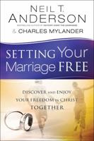 Setting Your Marriage Free: Discover and Enjoy Your Freedom in Christ Together 0764213903 Book Cover