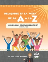 Relajarse es la Meta de la A a la Z: Mind Focus Zone Chatbook #1 en español 1946128929 Book Cover