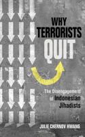 Why Terrorists Quit: The Disengagement of Indonesian Jihadists 1501710826 Book Cover