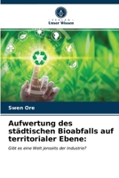 Aufwertung des städtischen Bioabfalls auf territorialer Ebene:: Gibt es eine Welt jenseits der Industrie? 6203216399 Book Cover