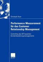 Performance Measurement Fur Das Customer Relationship Management: Controlling Des Ikt-Basierten Kundenbeziehungsmanagements 3824407418 Book Cover