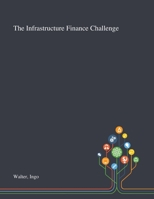 The Infrastructure Finance Challenge 1013288408 Book Cover
