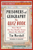 Prisoners of Geography: The Quiz Book: How Much Do You Really Know about the World? 1668080567 Book Cover