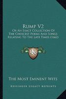 Rump V2: Or An Exact Collection Of The Choicest Poems And Songs Relating To The Late Times 0548856168 Book Cover