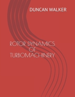 ROTOR DYNAMICS OF TURBOMACHINERY B08J5HFW9W Book Cover