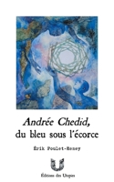 Andrée Chedid, du bleu sous l'écorce (French Edition) 295992875X Book Cover