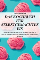 Das Kochbuch Für Selbstgemachtes Eis 1837895155 Book Cover