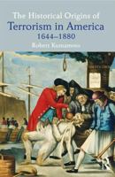 The Historical Origins of Terrorism in America: 1644-1880 041553755X Book Cover