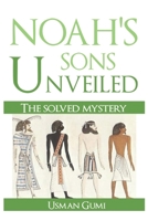 NOAH'S SONS UNVEILED: The solved mystery B0B92RJKN9 Book Cover