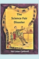 The Science Fair Disaster 1777435749 Book Cover