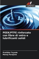 PEEK/PTFE rinforzato con fibre di vetro e lubrificanti solidi (Italian Edition) 6209638406 Book Cover