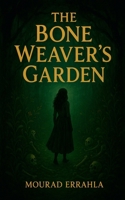 The Bone Weaver's Garden B0FMPM3P1L Book Cover