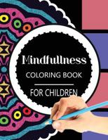 Mindfulness Coloring Book for Children: The best collection of Mandala Coloring book 1534798609 Book Cover