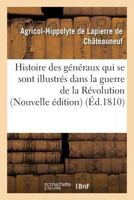 Histoire Des Ga(c)Na(c)Raux Qui Se Sont Illustra(c)S Dans La Guerre de La Ra(c)Volution Nouvelle A(c)Dition 2013591683 Book Cover