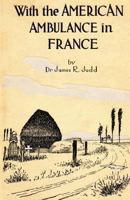 With the American Ambulance in France 0615874258 Book Cover