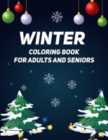 Winter Coloring Book For Adults and Seniors: Holiday Coloring Book For Adults and Seniors B0CM9WV585 Book Cover
