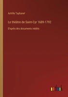 Le théâtre de Saint-Cyr 1689-1792: D'après des documents inédits 3385031508 Book Cover