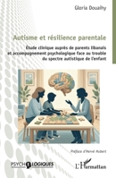 Autisme et résilience parentale: Étude clinique auprès de parents libanais et accompagnement psychologique face au trouble du spectre autistique de l’enfant (French Edition) 2336570742 Book Cover