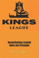 Kings League: Revolutionizing Football Rules and Strategies B0DSV3YPYJ Book Cover