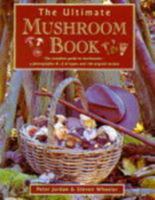 The Ultimate Mushroom Book: The Complete Guide to Mushrooms