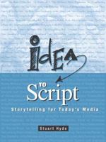 Idea to Script: Storytelling for Today's Media 0205344046 Book Cover