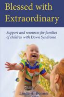 Blessed with Extraordinary: Support and resources for families of children with Down Syndrome 1636182720 Book Cover