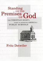 Standing on the Premises of God: The Christian Right's Fight to Redefine America's Public Schools 0814719147 Book Cover