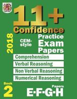 11+ Confidence: CEM-style Practice Exam Papers Book 2: Comprehension, Verbal Reasoning, Non-verbal Reasoning, Numerical Reasoning, and Answers with full explanations: Volume 2 1718864361 Book Cover