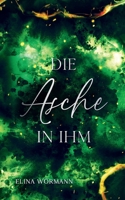 Die Asche in ihm: Band 2 3758387868 Book Cover
