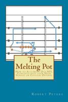 The Melting Pot: How to Acclimate Old NFL Concepts into your High School or CollegeOffense 1535543590 Book Cover