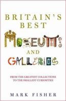 Britain's Best Museums and Galleries 0141019603 Book Cover