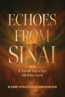 Echoes from Sinai - A Torah Voice for All Who Seek B0GRXCBNZJ Book Cover