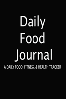 Daily Food: A Daily Food, Fitness, & Health Tracker B083XT11GD Book Cover