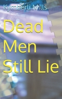 Dead Men Still Lie B0H77PX1KQ Book Cover