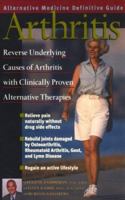 Arthritis : An Alternative Medicine Definitive Guide 1887299157 Book Cover