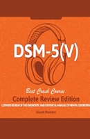 DSM - 5 (V) Study Guide. Complete Review Edition! Best Overview! Ultimate Review of the Diagnostic and Statistical Manual of Mental Disorders! 161704461X Book Cover