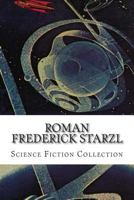 Roman Frederick Starzl, Science Fiction Collection 1500415138 Book Cover