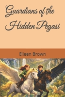 Guardians of the Hidden Pegasi B0GG7FY8Y3 Book Cover