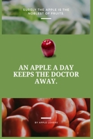An apple a day keeps the doctor away: Apple Tips for You 1705430414 Book Cover
