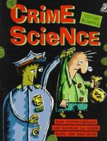 Crime Science: How Investigators Use Science to Track Down the Bad Guys 1897066562 Book Cover