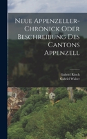Neue Appenzeller-Chronick oder Beschreibung des Cantons Appenzell 1018762132 Book Cover