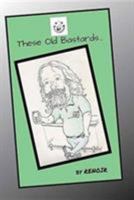 These Old Bastards... 0994617402 Book Cover